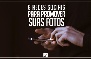 Conheça 6 redes sociais de fotografia para promover suas fotos