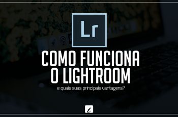 Como funciona o Lightroom e quais suas principais vantagens?