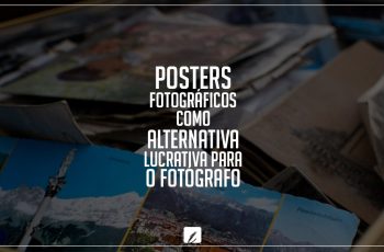 Posters fotográficos como alternativa lucrativa para o fotógrafo. Saiba mais!