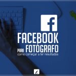 Facebook para Fotógrafos - começar a ter resultados