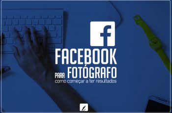 Facebook para Fotógrafos, como começar a ter resultados?