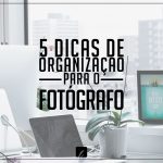 escritório - 5 dicas de organização e gestão do trabalho para fotógrafos